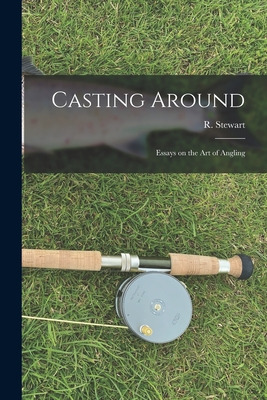 Libro Casting Around; Essays On The Art Of Angling - Stew...