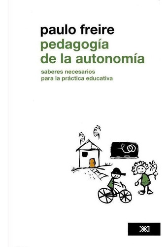 Pedagogía De La Autonomía, Paulo Freire, Ed. Siglo Xxi