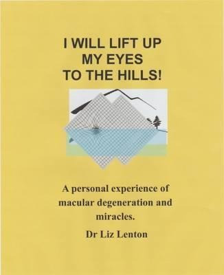 I I Will Lift Up My Eyes To The Hills!: A Personal Experi...