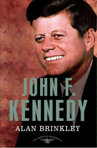 John F. Kennedy, De Alan Brinkley. Editorial Times Books, Tapa Dura En Inglés