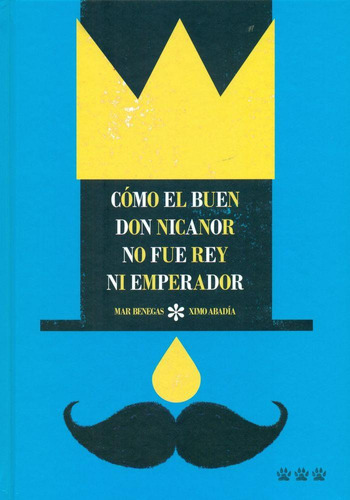 Libro: Cómo El Buen Don Nicanor No Fue Rey Ni Emperador. Ben