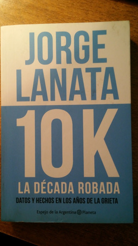 10 K La Década Robada / Jorge Lanata