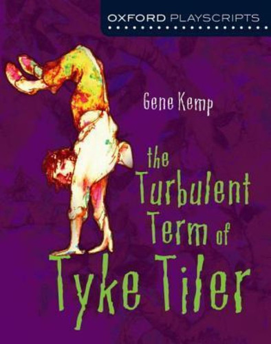 Oxford Playscripts: The Turbulent Term Of Tyke Tiler, De Gene Kemp. Editorial Oxford University Press, Tapa Blanda En Inglés