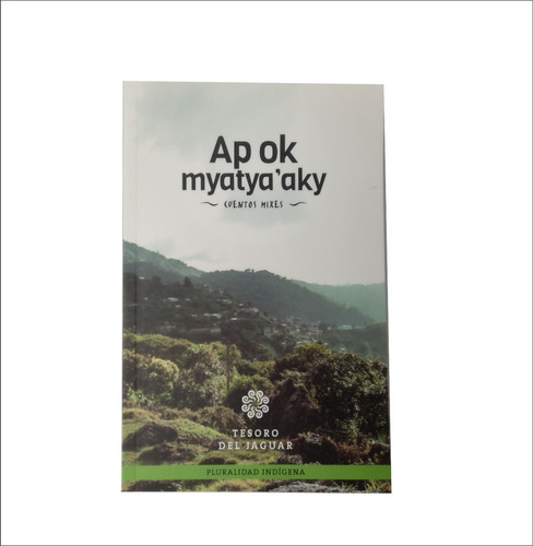 Libro  Ap Ok Myatya'aky  Cuentos Mixes