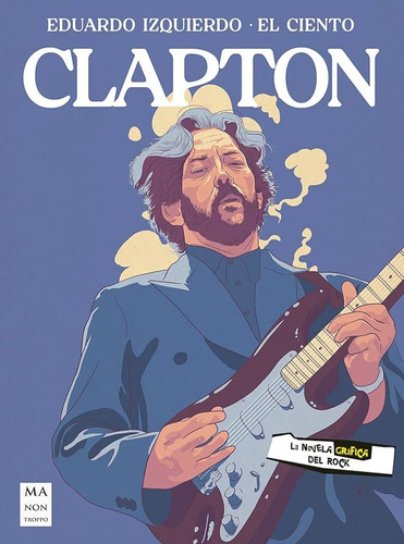Clapton, De Eduardo/ El Ciento Izquierdo. Editorial Manontroppo, Tapa Blanda En Español