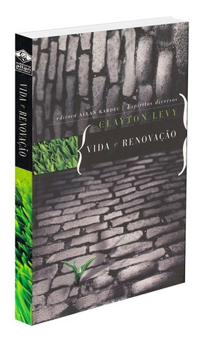 Vida E Renovação, De Médium: Clayton B. Levy / Ditado Por: Espíritos Diversos. Série Não Aplica, Vol. Não Aplica. Editora Allan Kardec, Capa Mole, Edição Não Aplica Em Português, 2002