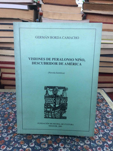 Visiones De Peralonso Niño Descubridor De América - G. Borda