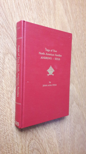 Saga Of 2 North American Families Andrews - Titus - J. Titus