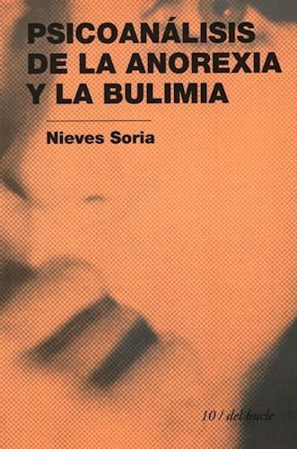 Imagen 1 de 1 de Psicoanalisis De La Anorexia Y La Bulimia.soria, Nieves