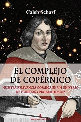 El Complejo De Copernico - Scharf, Caleb