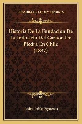 Libro Historia De La Fundacion De La Industria Del Carbon...