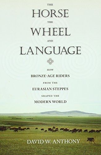 The Horse, The Wheel, And Language How Bronzeage Riders From