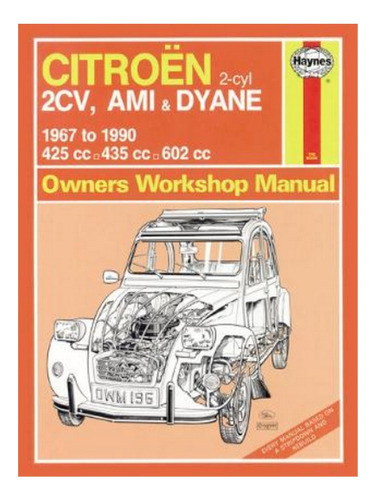 Citroen 2cv, Ami & Dyane (67 - 90) Haynes Repair Manua. Eb17