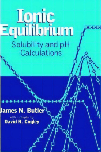 Ionic Equilibrium : Solubility And Ph Calculations, De James N. Butler. Editorial John Wiley & Sons Inc, Tapa Dura En Inglés