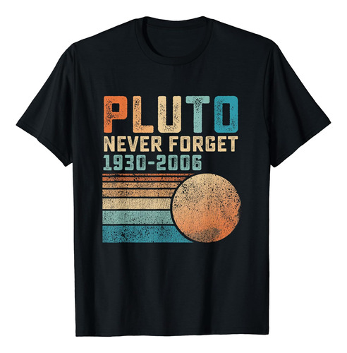 Pluto Never Forget - Playera Divertida De Astronomía Y Cien