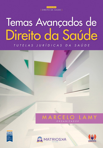 Temas avançados de direito da saúde - Vol. 1 - Tutelas jurídicas da saúde, de Lamy, Marcelo. Matrioska Editora Ltda, capa mole em português, 2020