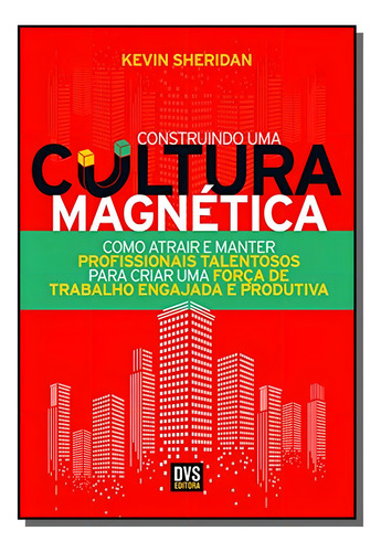Construindo Uma Cultura Magnética, De Kevin Sheridan. Editora Dvs, Capa Mole Em Português, 2021