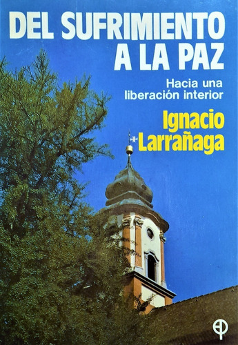 Ignacio Larrañaga - Del Sufrimiento A La Paz