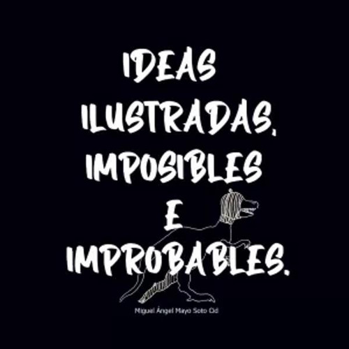 Ideas Ilustradas E Imposibles O Improbables 1 -   - *