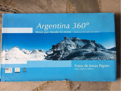 Argentina 360 Mires Por Donde Lo Mires - Fotos Jonás Papier