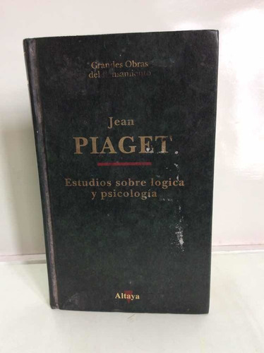 Estudios Sobre Lógica Y Psicología - Jean Piaget - Altaya