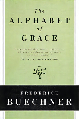 The Alphabet Of Grace, De Frederick Buechner. En Inglés