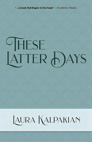 These Latter Days, De Kalpakian, Laura. Editorial Lightning Source Inc, Tapa Blanda En Inglés