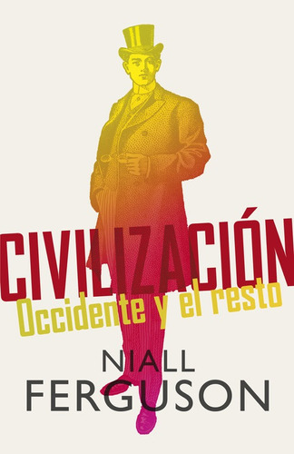 Civilización: Occidente y el resto, de Ferguson, Niall. Serie Debate Editorial Debate, tapa blanda en español, 2022