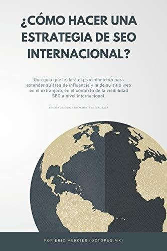 o Hacer Una Estrategia De Seo Internacional? -, de Mercier, Eric. Editorial Independently Published en español