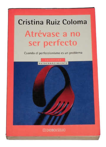 Atrevase A No Ser Perfecto / Cristina Ruiz Coloma