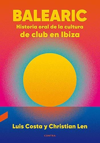 Libro : Balearic Historia Oral De La Cultura De Club En...