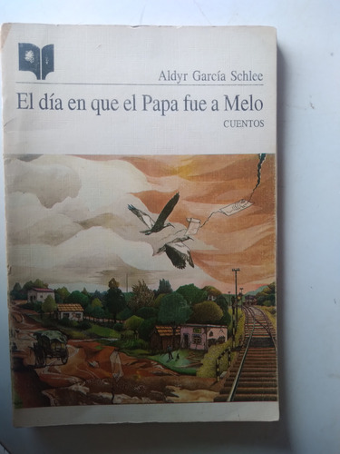 * Aldyr Garcia Schlee - El Dia En Que El Papa Fue A Melo