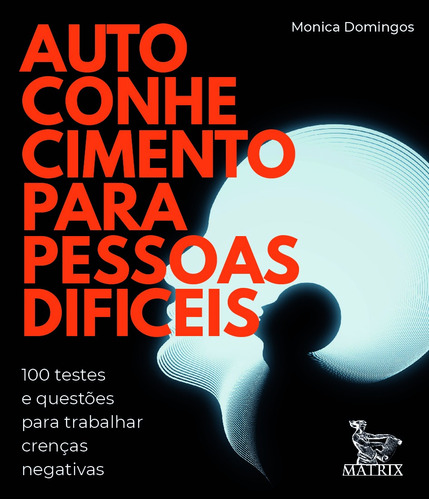 Autoconhecimento para pessoas difíceis: 100 testes e questões para trabalhar crenças negativas, de Domingos, Monica. Editora Urbana Ltda em português, 2020