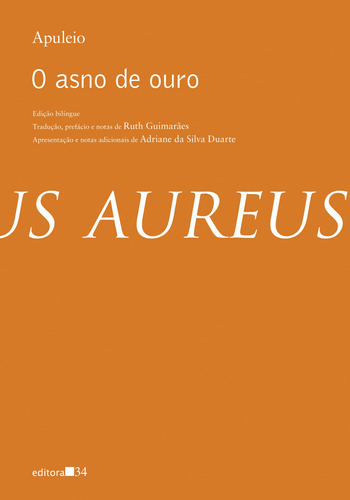 O asno de ouro, de Apuleio. Editora 34 Ltda., capa mole em latín/português, 2019