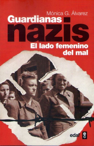 Guardianas Nazis El Lado Femenino Del Mal Mónica G. Álvarez