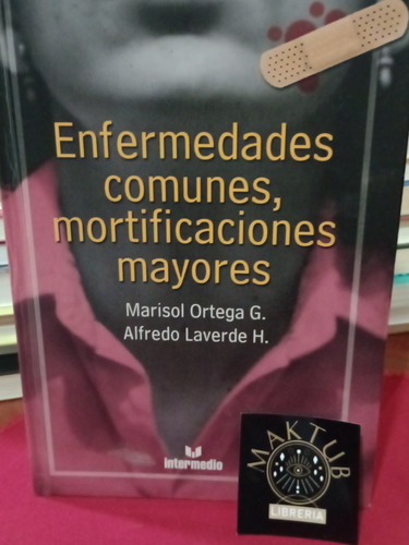 Enfermedades Comunes, Mortificaciones Mayores - Marisol Orte