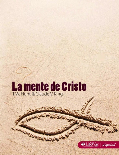 La Mente De Cristo: Libro Para El Discípulo