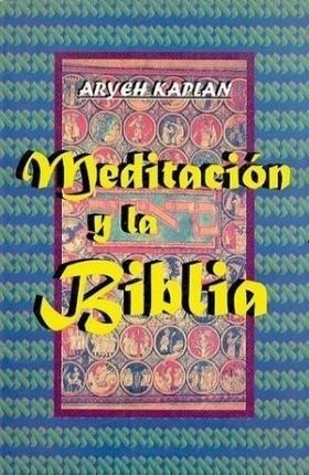 Meditacion Y La Biblia - Kaplan, Aryeh