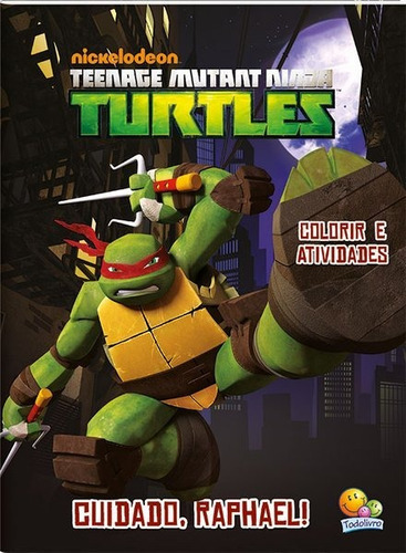 COLORIR E ATIVIDADES - NINJA TURTLES: CUIDADO RAPHAEL!, de Nickelodeon., vol. 1. Editora Brasileitura, capa mole em português