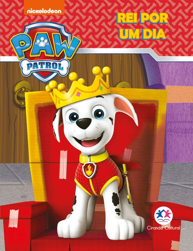 Patrulha Canina - Rei por um dia, de Cultural, Ciranda. Editorial Ciranda Cultural Editora E Distribuidora Ltda. em português, 2018