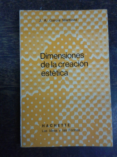 Dimensiones De La Creacion Estetica * J. A. Garcia Martinez 