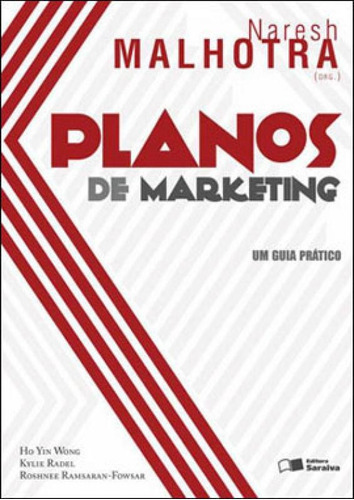 Planos De Marketing - Vol. 1: Um Guia Prático, De Malhotra, Naresh. Editora Saraiva, Capa Mole, Edição 1ª Edição - 2013 Em Português