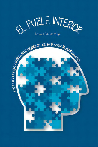 El Puzle Interior, De Lourdes Garrido Mayo. Editorial Createspace Independent Publishing Platform, Tapa Blanda En Español