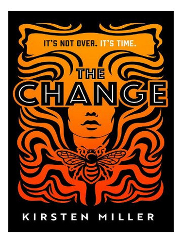 The Change (hardback) - Kirsten Miller. Ew01
