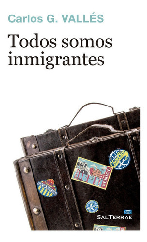 Todos Somos Inmigrantes, De G. Vallés, Carlos. Editorial Salterrae, Tapa Blanda En Español