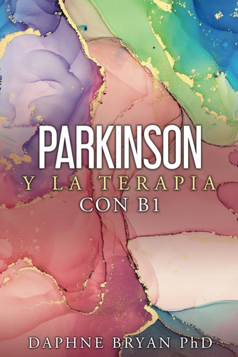 Libro: Parkinson Y La Terapia Con B1 (spanish Edition)