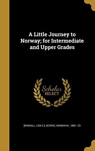 A Little Journey To Norway; For Intermediate And Upper Grade