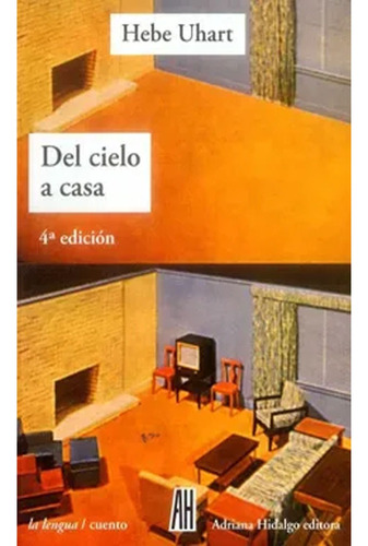 Libro Fisico Del Cielo A Casa,  Hebe Uhart  Original