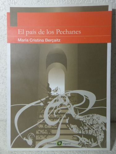 El Pais De Los Pechanes, Maria C Bercaitz,2009