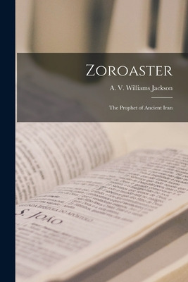 Libro Zoroaster: The Prophet Of Ancient Iran - Jackson, A...